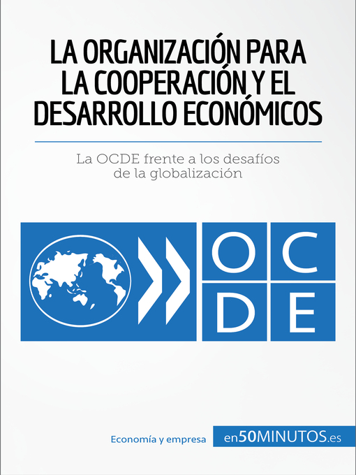 Title details for La Organización para la Cooperación y el Desarrollo Económicos by 50Minutos - Wait list